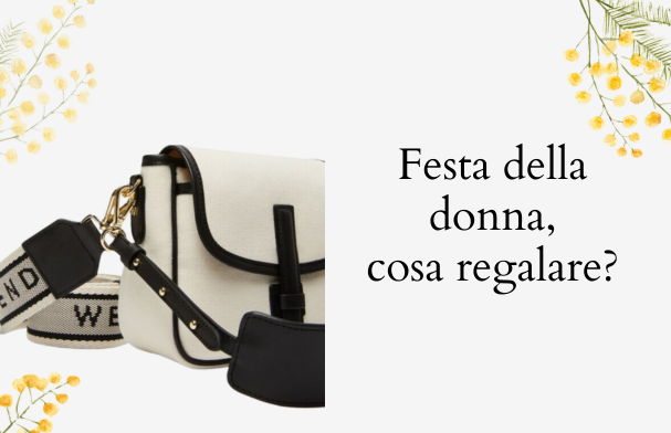 Regali per la Festa della Donna
